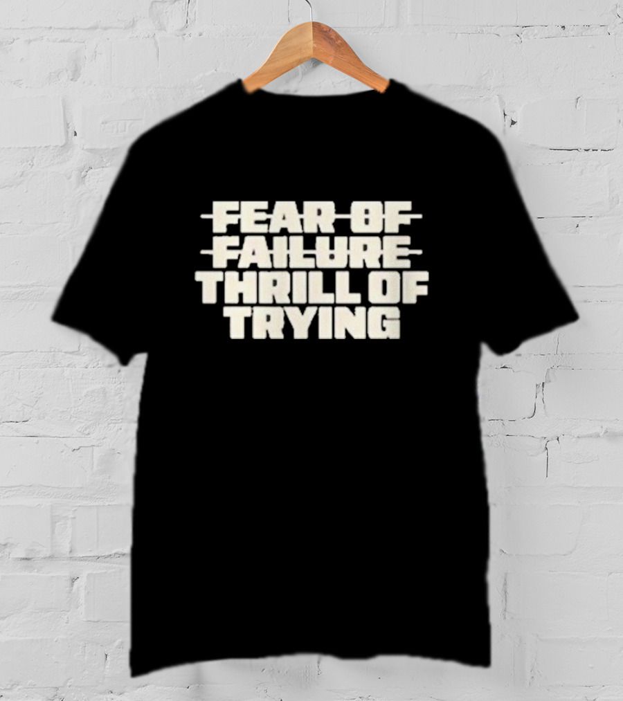 Salt-n-pepa Fear Of Failure Thrill Of Trying Bold Motivational T-Shirt