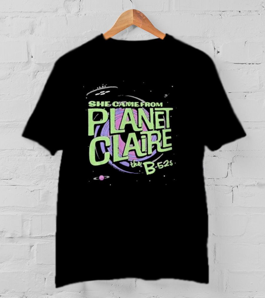 She Came From Planet Claire The B-52s Space T-Shirt