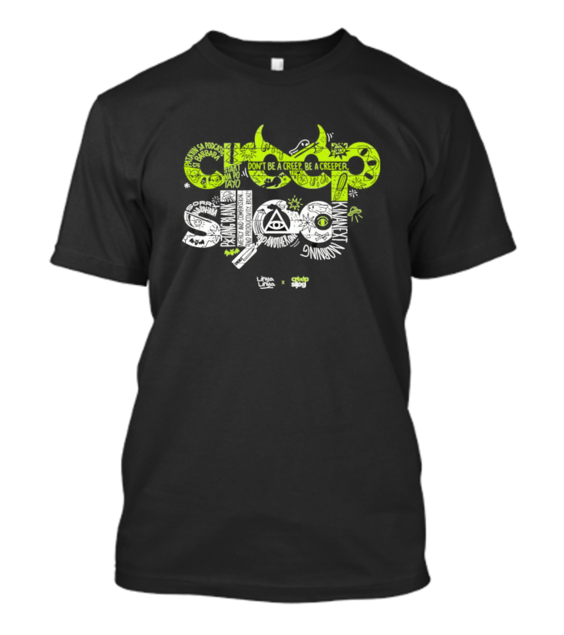 Website Exclusive Creepsilog Don't Be A Creep Be A Creeper Linya Linya X Creepsilog T-Shirt