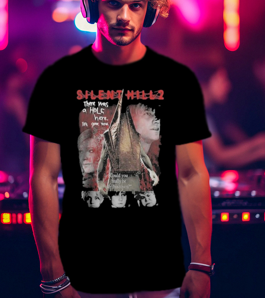 Silent Hill 2 Remake There Was A Hole Here It's Gone Now Could You Really Be In This Town T-Shirt