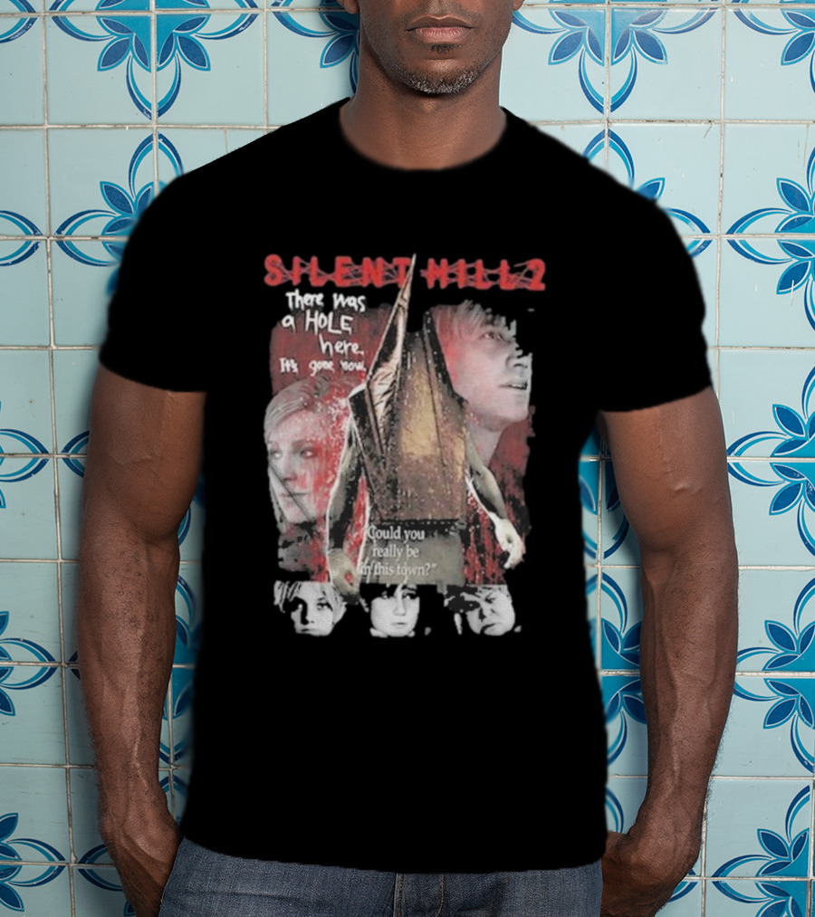 Silent Hill 2 Remake There Was A Hole Here It's Gone Now Could You Really Be In This Town T-Shirt