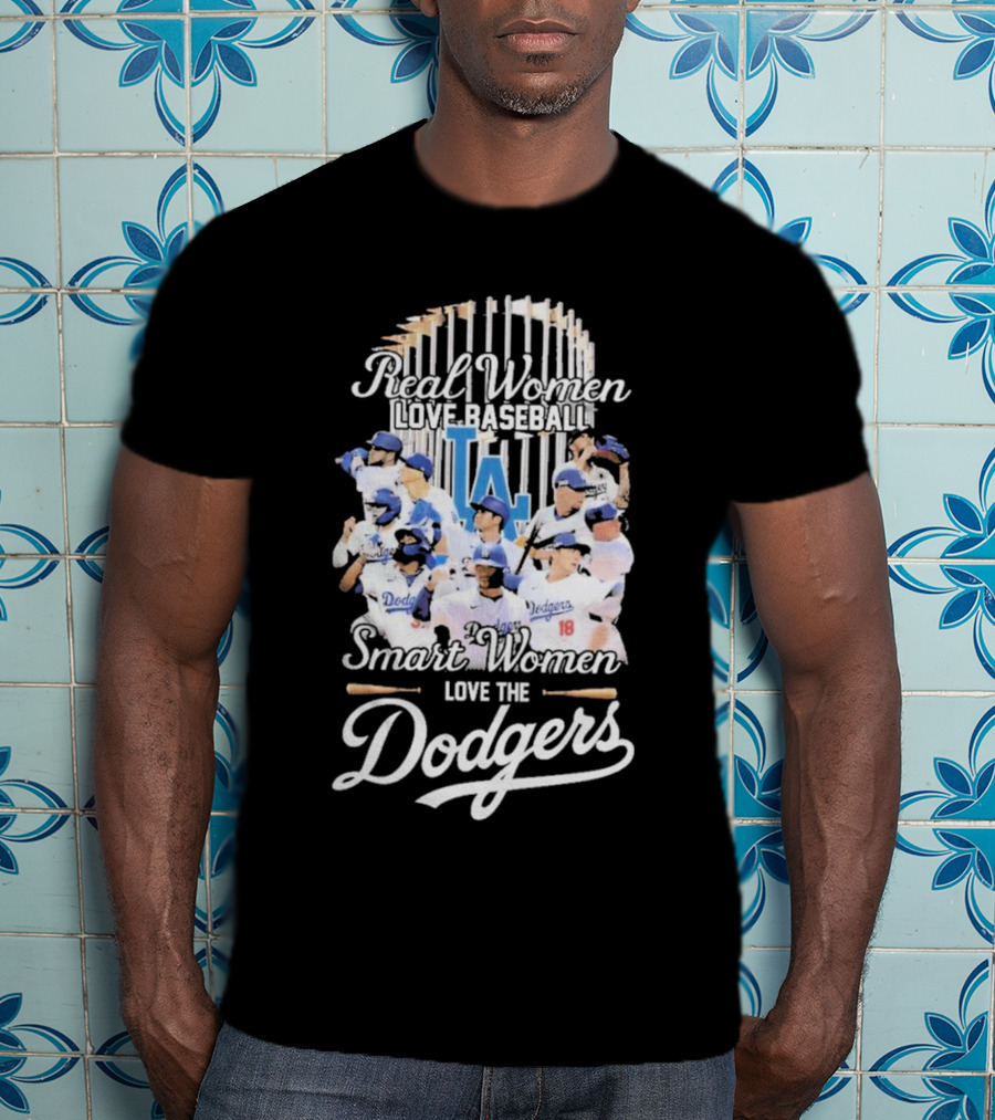Real Women Love Baseball Smart Women Love The Dodgers T-Shirt