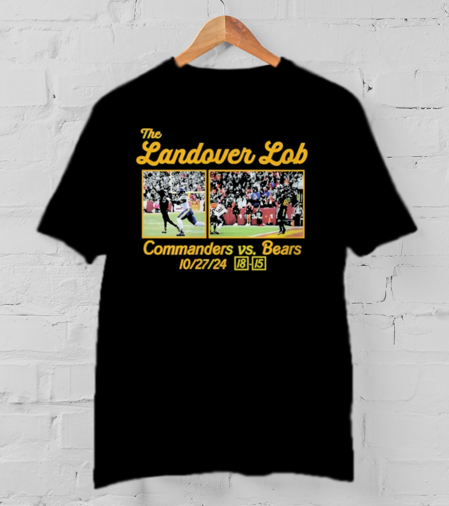 The Landover Lob Commanders Vs. Bears 10/27/24 18-15 T-Shirt
