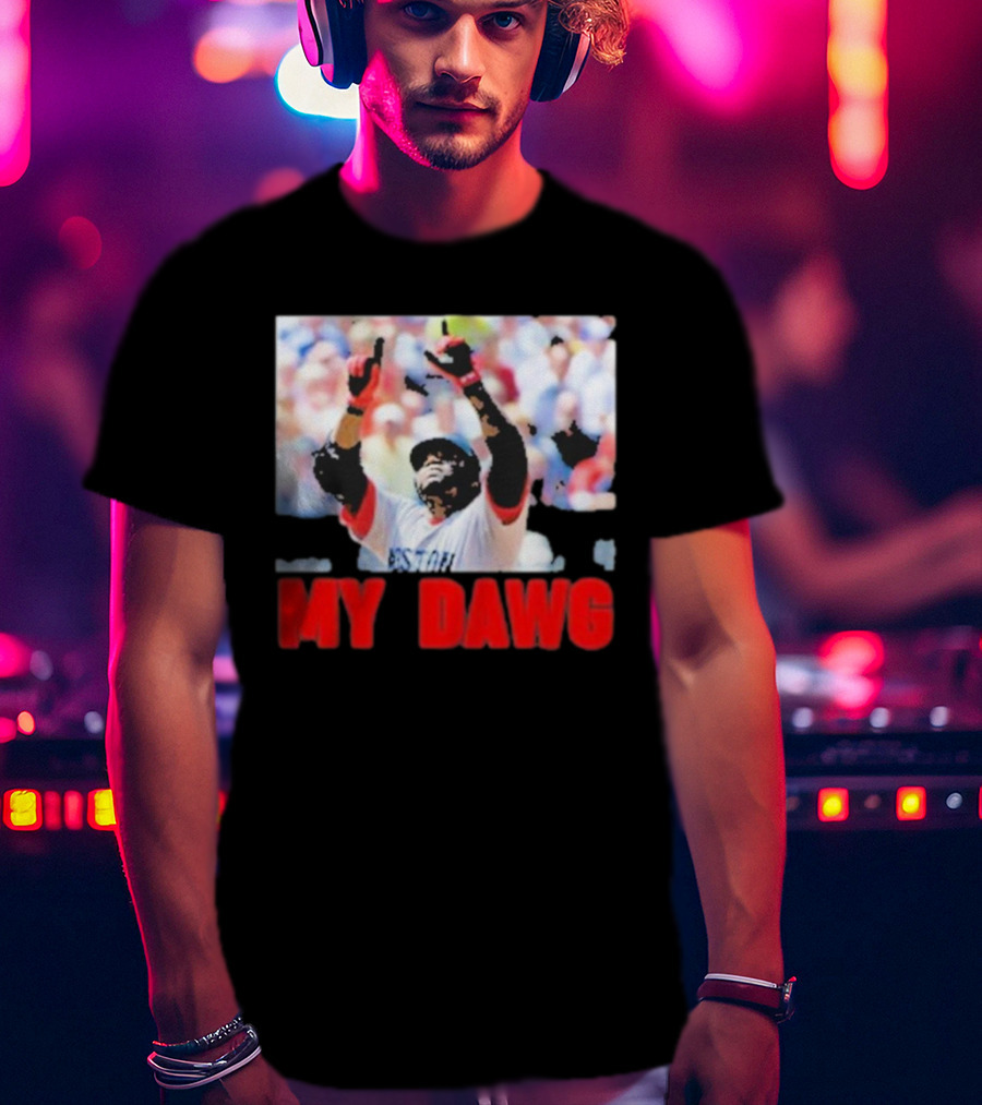Big Papi My Dawg Boston Sports Baseball My Dawg T-Shirt