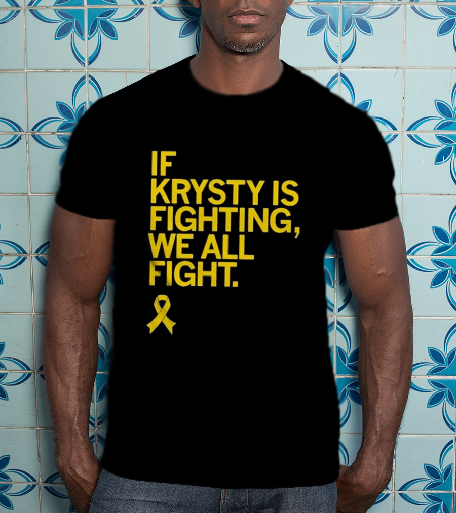 If Krysty Is Fighting We All Fight Yellow Ribbon Support T-Shirt