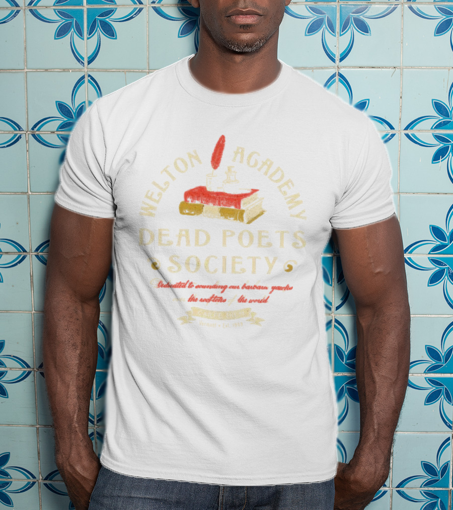 Welton Academy Dead Poets Society Carpe Diem Vermont Established 1959 Dedicated To Sounding Our Barbaric Yawps Over The Rooftops Of The World T-Shirt