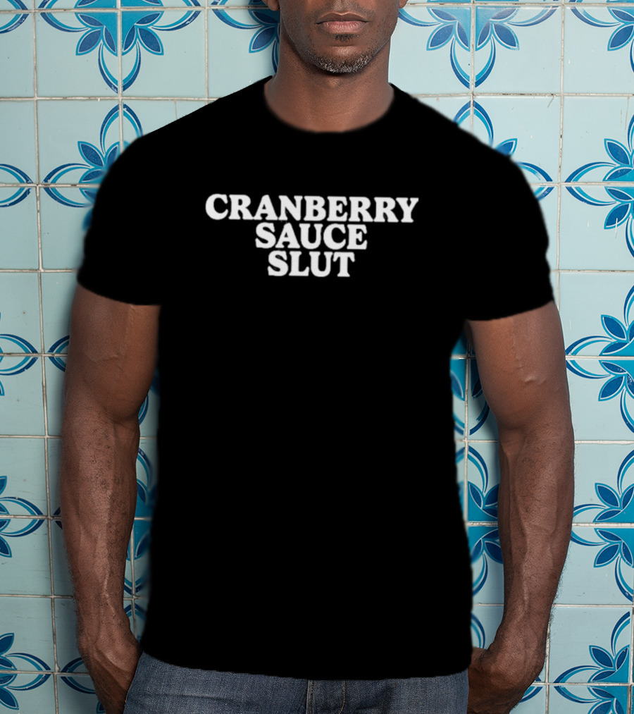 Emotional Club Cranberry Sauce Slut T-Shirt