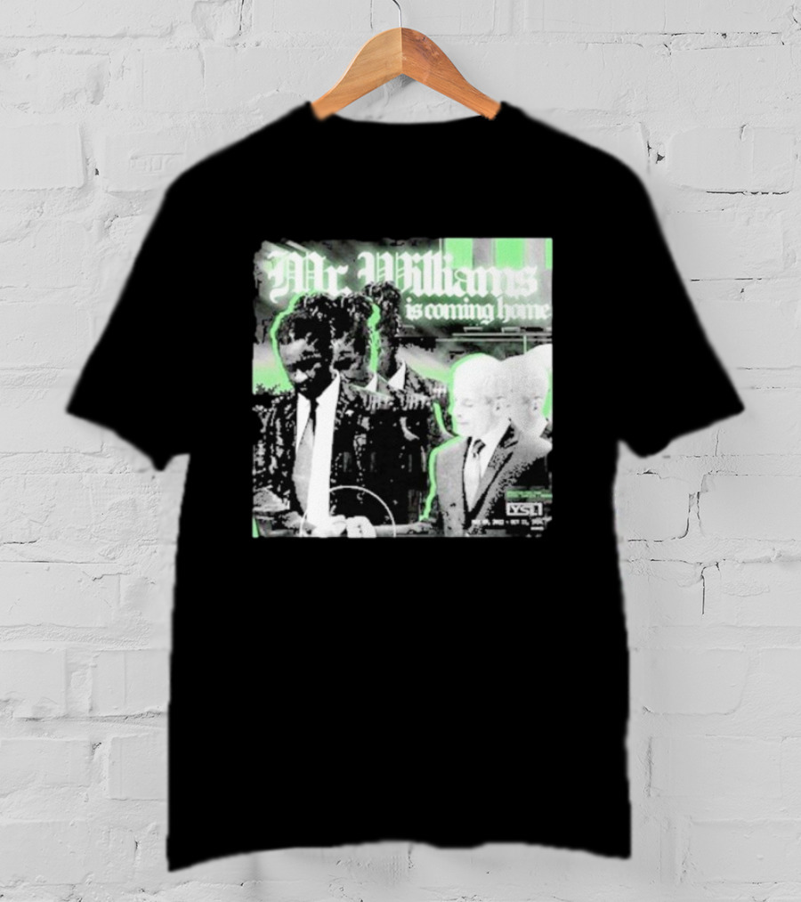 Mr. Williams Is Coming Home VSF T-Shirt