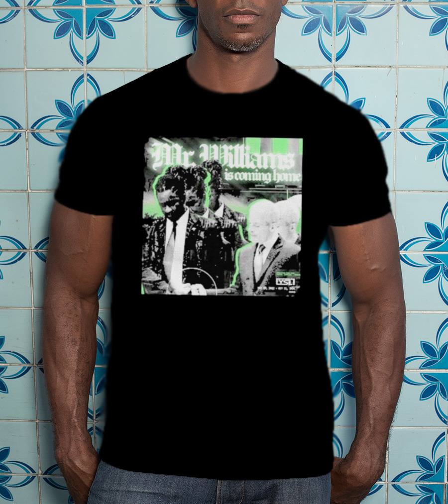 Mr. Williams Is Coming Home VSF T-Shirt