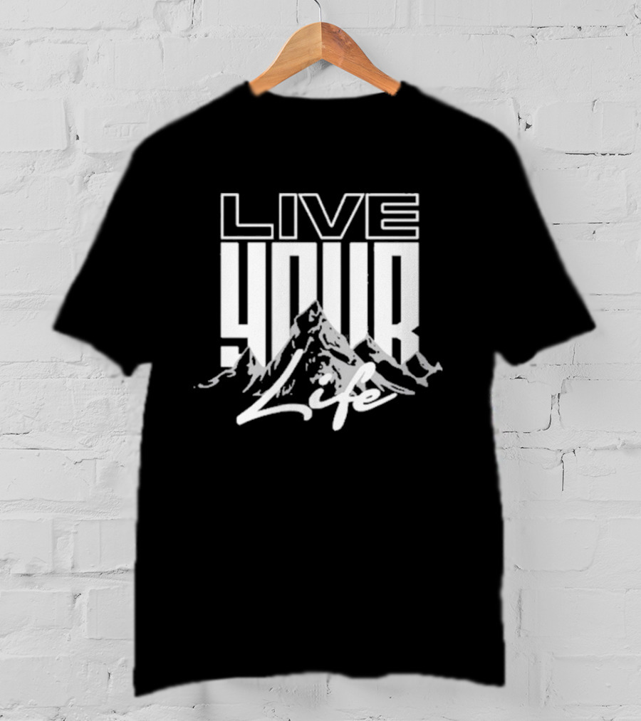 Live Your Life Mountain Adventure T-Shirt