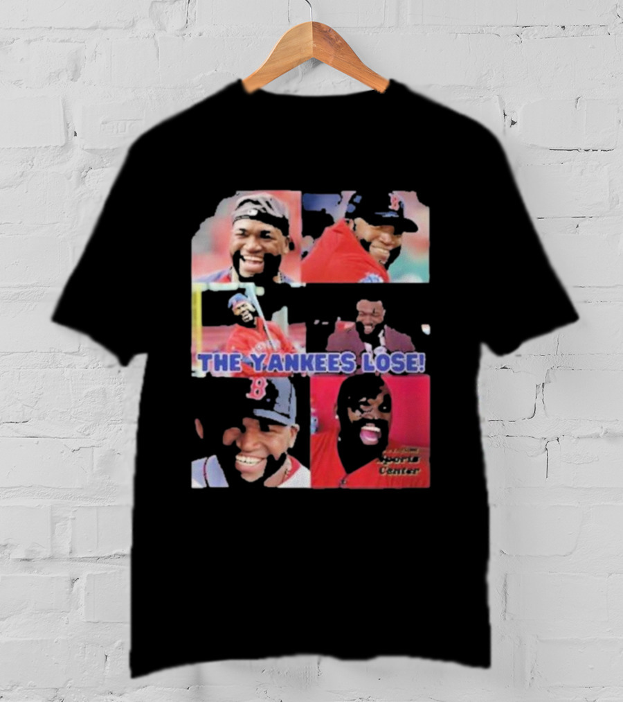 David Ortiz The Yankees Lose Sports Center T-Shirt