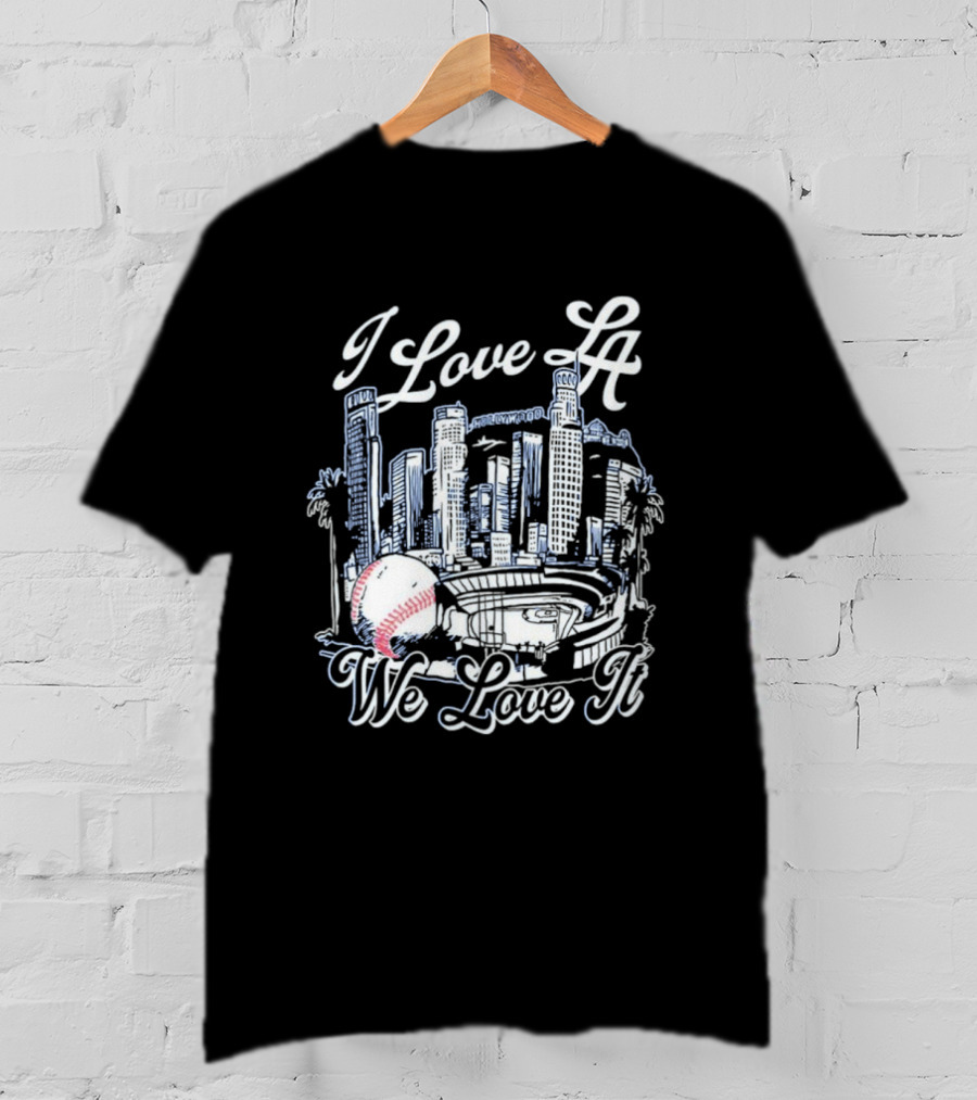 Dodgers I Love LA We Love It Los Angeles Skyline Baseball Stadium T-Shirt