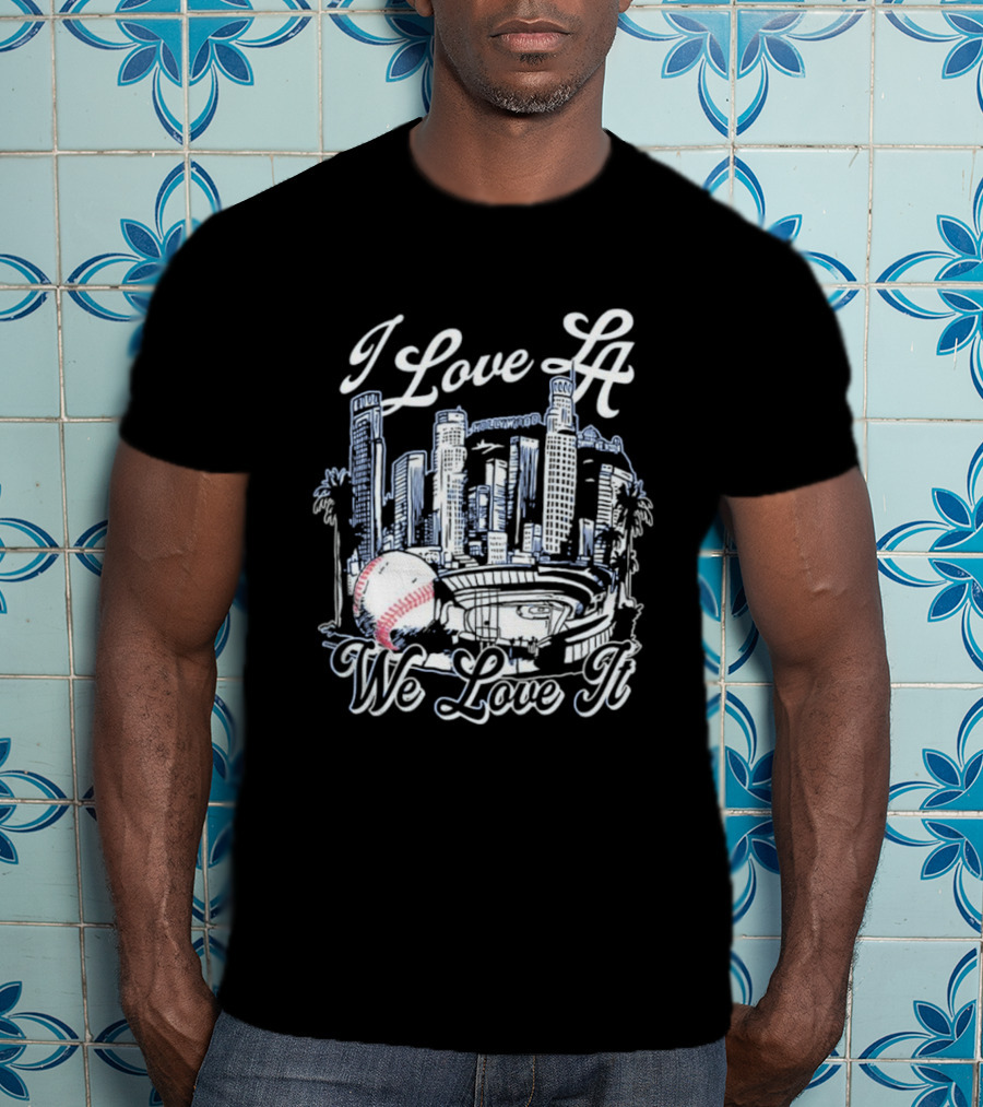 Dodgers I Love LA We Love It Los Angeles Skyline Baseball Stadium T-Shirt