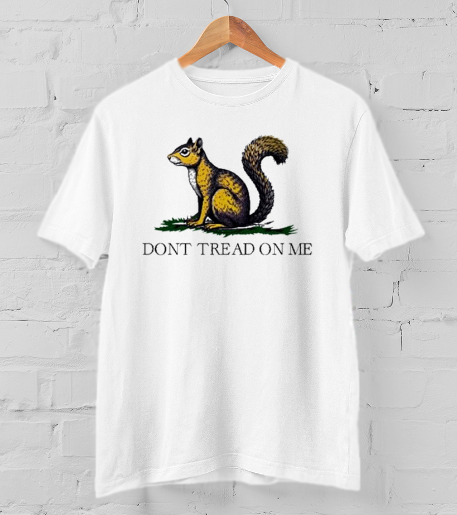 The Squirrel Don't Tread On Me T-Shirt