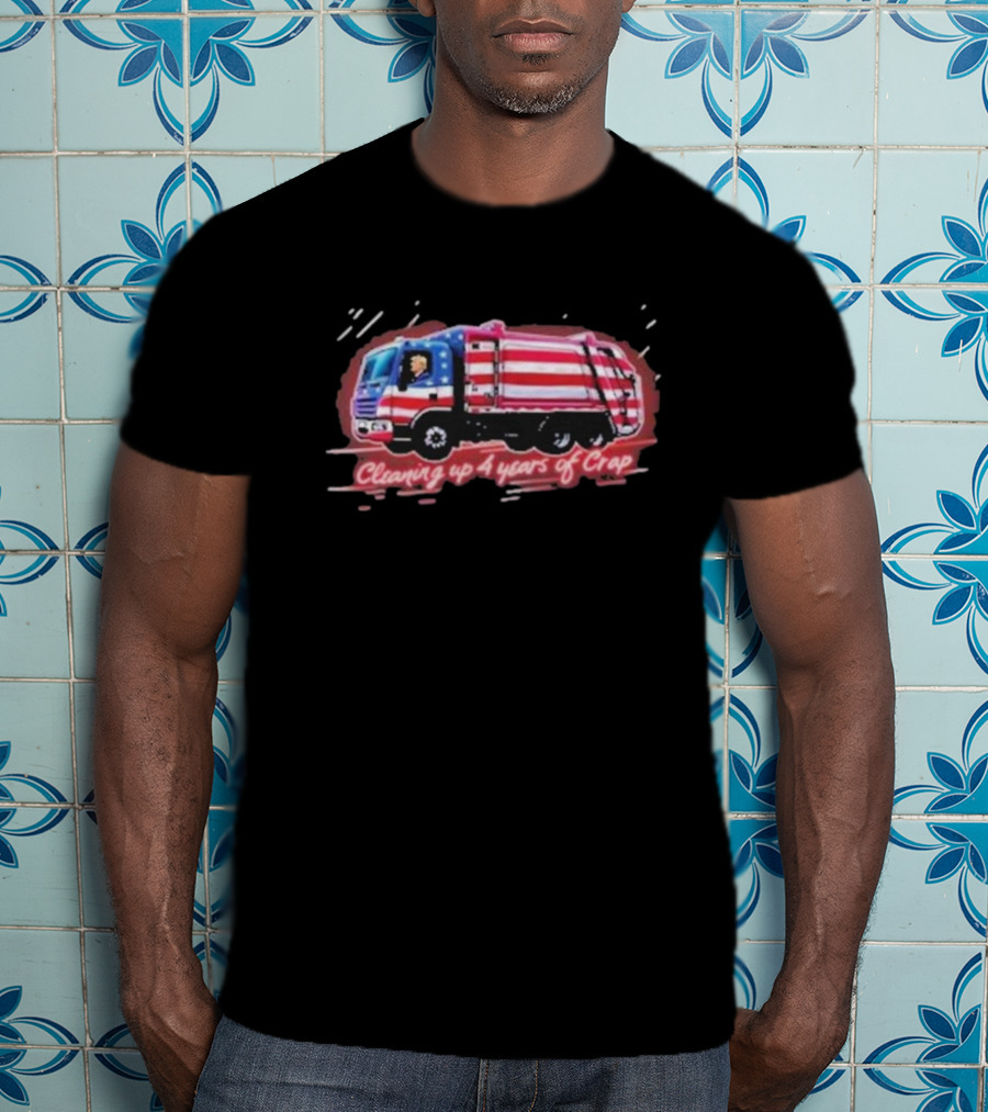 Cleaning Up 4 Years Of Crap Garbage Truck With Patriotic Motif T-Shirt
