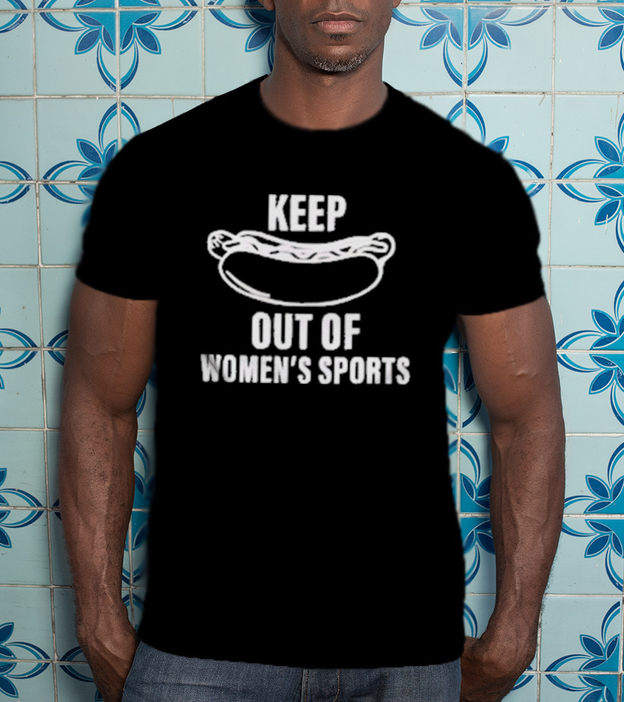 Keep Hot Dog Out Of Women’s Sports T-Shirt