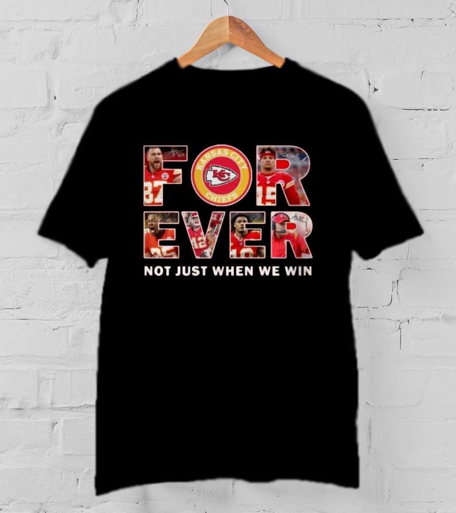 Kansas City Chiefs Forever Not Just When We Win T-Shirt