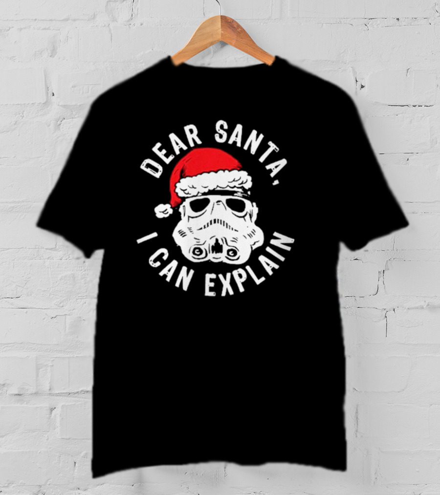 Star Wars Stormtrooper Christmas Dear Santa I Can Explain T-Shirt