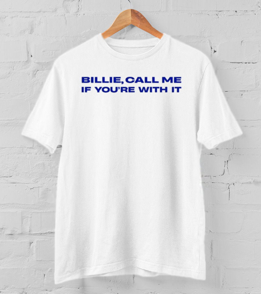 Billie Call Me If You're With It T-Shirt
