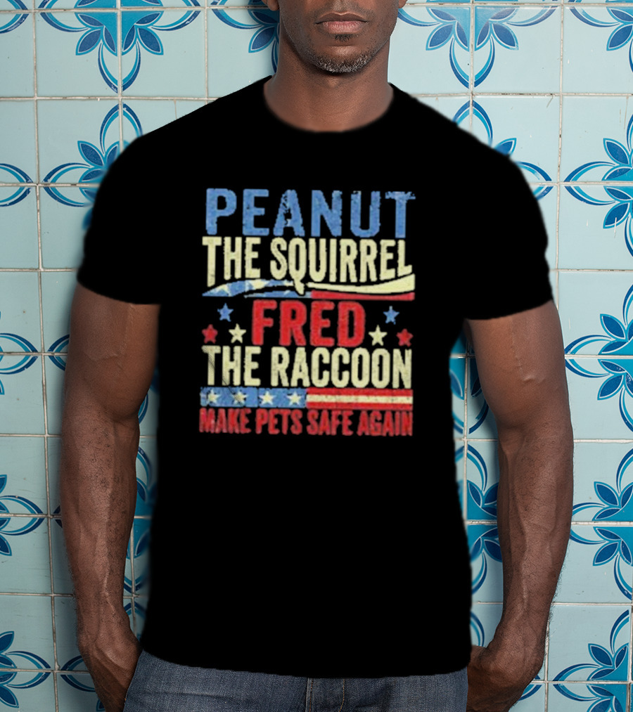 Peanut The Squirrel Fred The Raccoon Make Pets Safe Again Stars Stripes T-Shirt