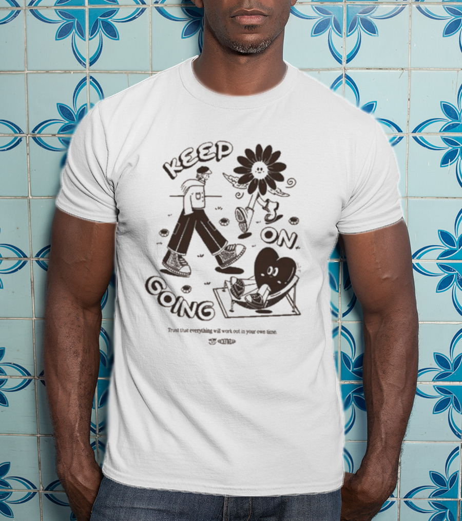 Keep On Going Trust That Everything Will Work Out In Your Own Time Flower And Heart Characters T-Shirt