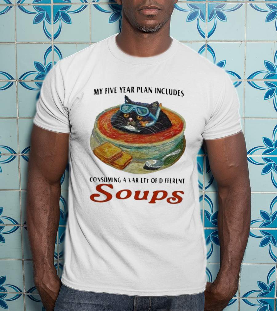 Five Year Plan With Cat In Soup And Bread Includes Consuming A Variety Of Soups T-Shirt