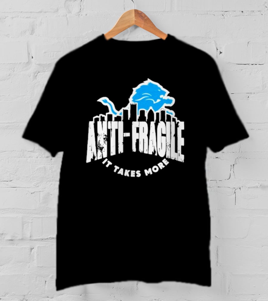 Dan Campbell Detroit Lions Anti Fragile It Takes More T-Shirt