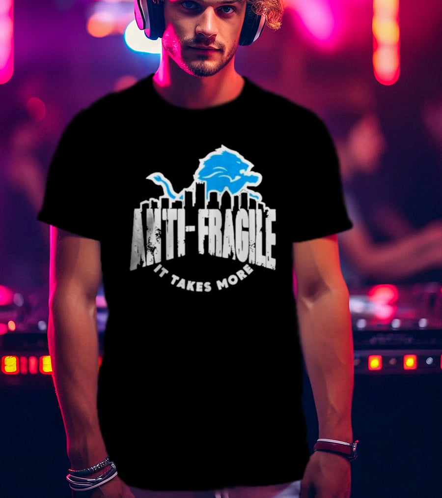 Dan Campbell Detroit Lions Anti Fragile It Takes More T-Shirt
