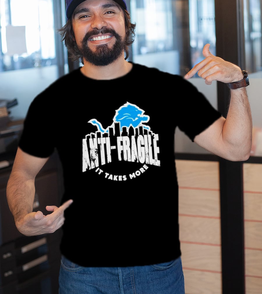 Dan Campbell Detroit Lions Anti Fragile It Takes More T-Shirt