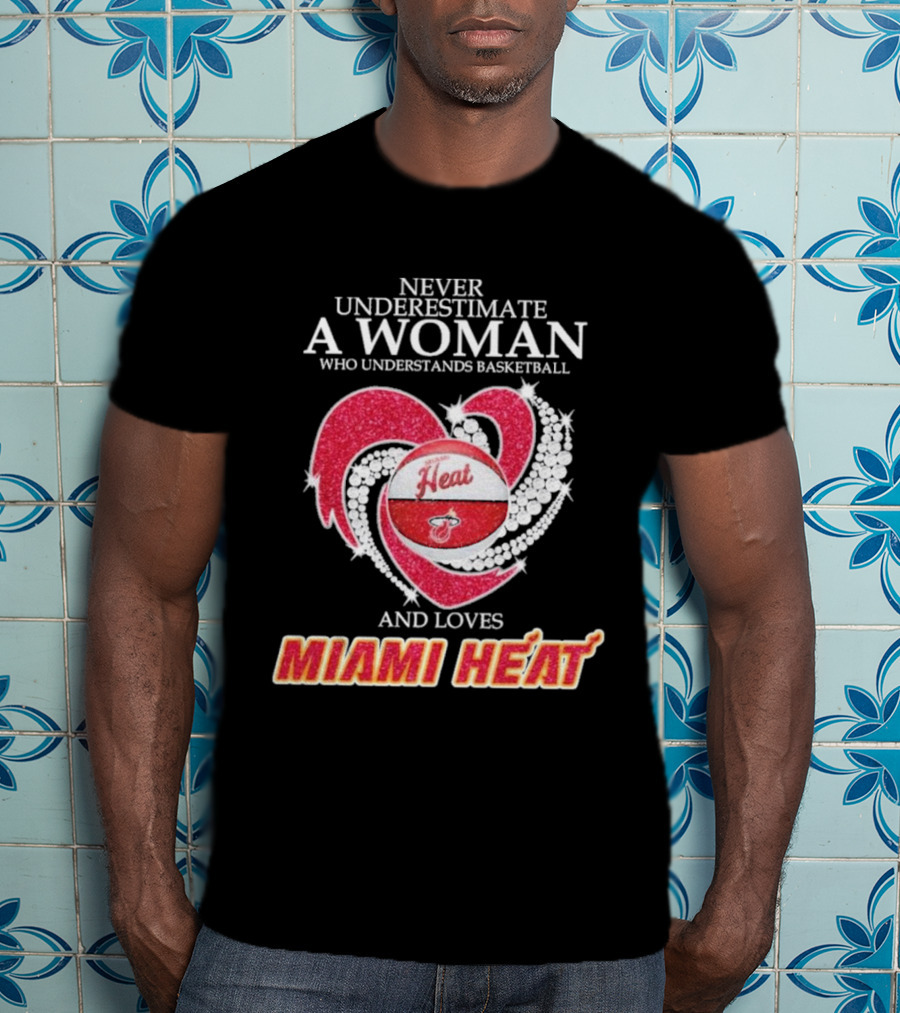 Never Underestimate A Woman Who Understands Basketball And Loves Miami Heat With Red Heart And Basketball T-Shirt