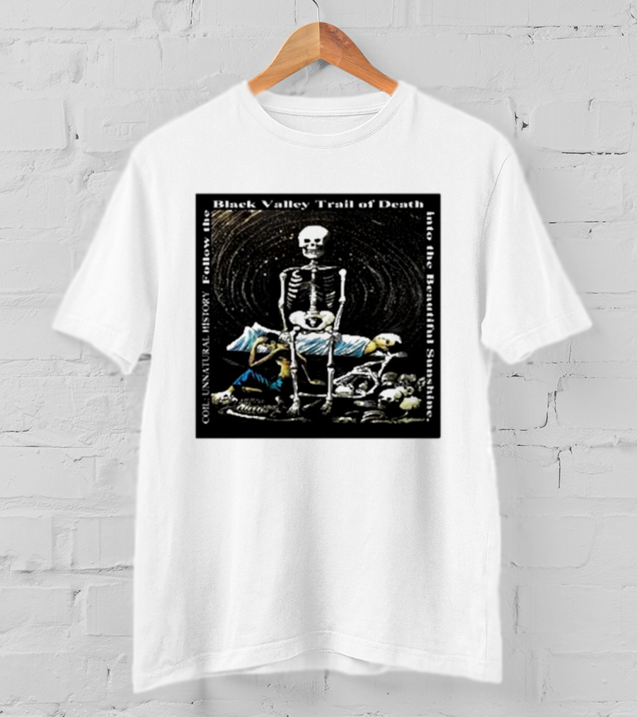 Coil Unnatural History Black Valley Trail Of Death Into The Beautiful Sunshine Skeleton T-Shirt