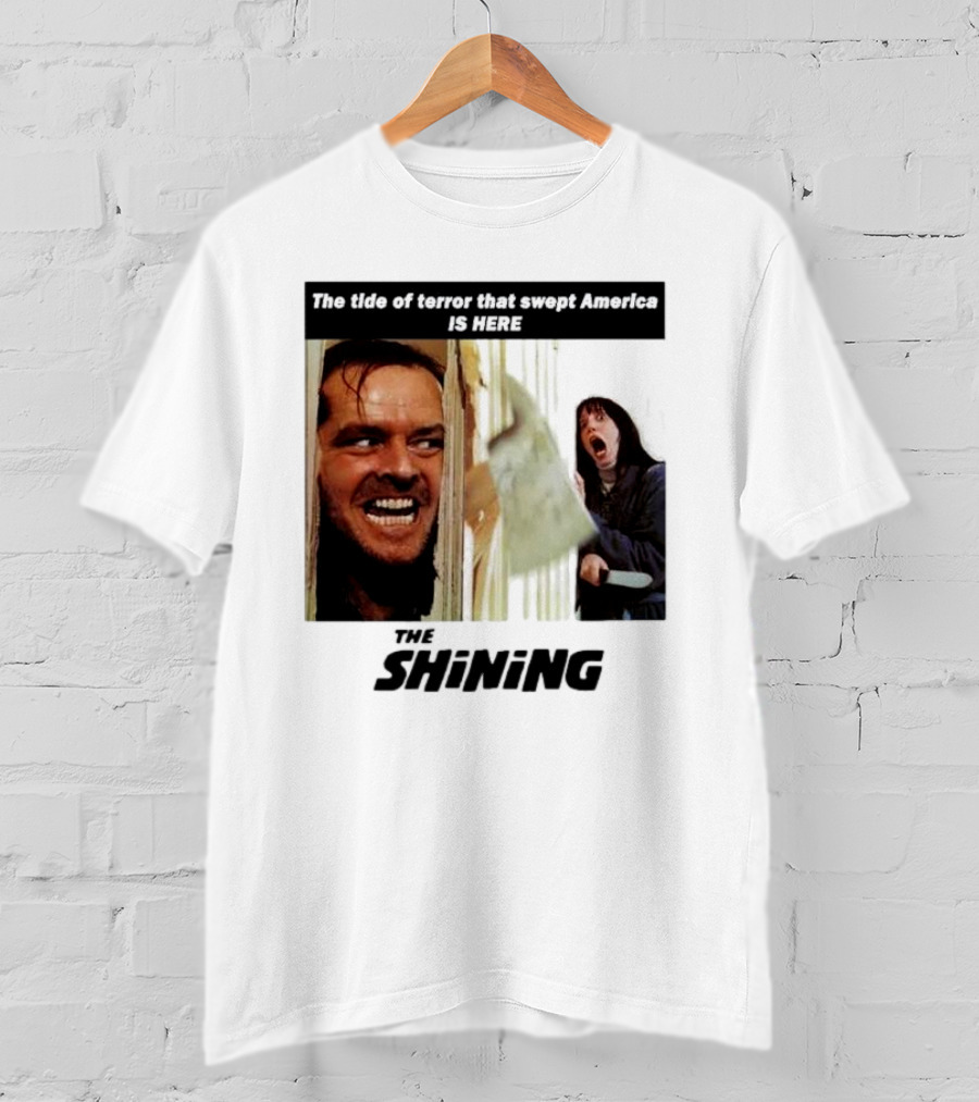 The Shining The Tide Of Terror That Swept America Is Here T-Shirt