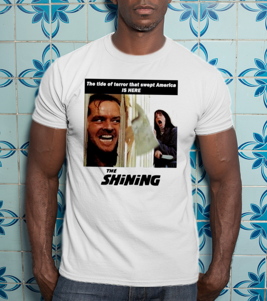 The Shining The Tide Of Terror That Swept America Is Here T-Shirt