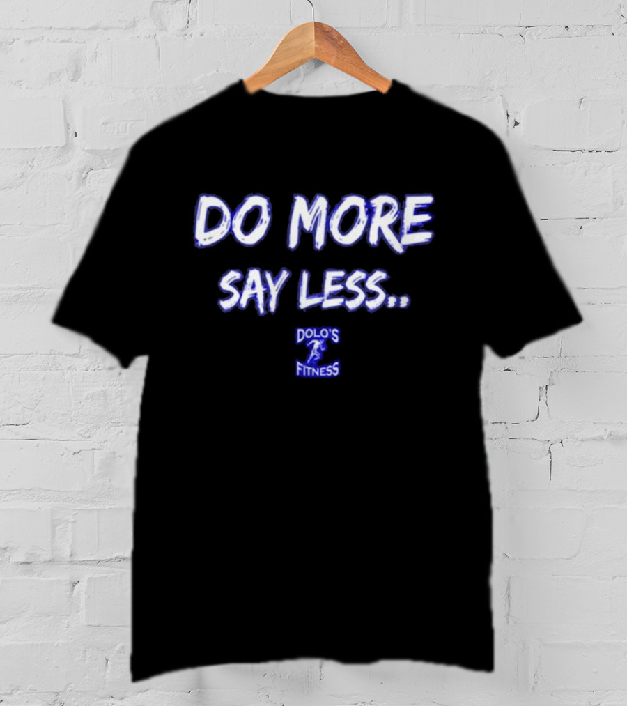 Do More Say Less Dolo's Fitness T-Shirt