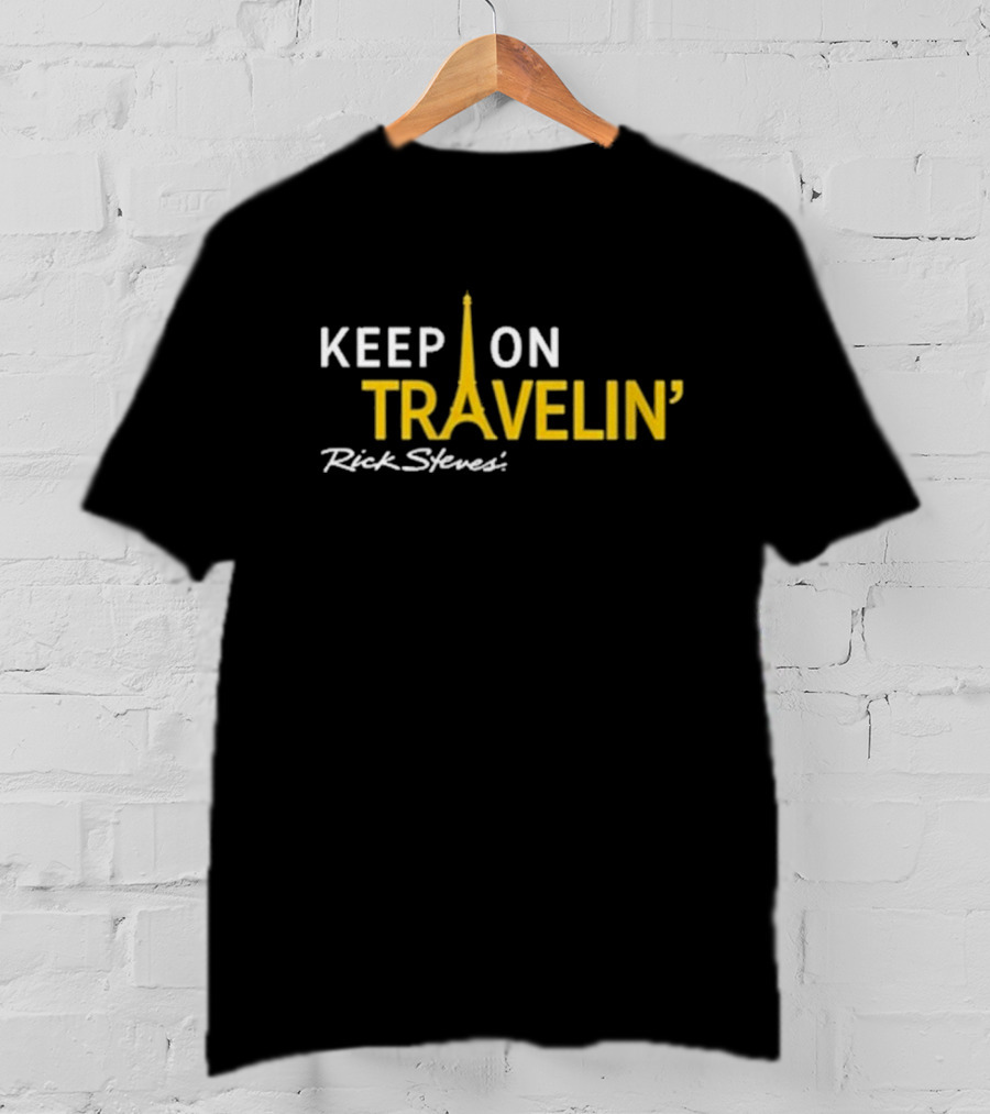 Keep On Travelin' Rick Steves Eiffel Tower Travel T-Shirt