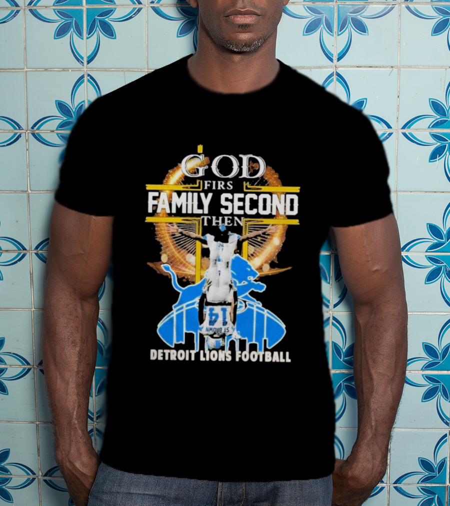 God First Family Second Then Detroit Lions Football T-Shirt