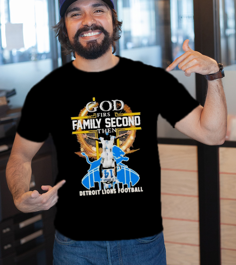 God First Family Second Then Detroit Lions Football T-Shirt