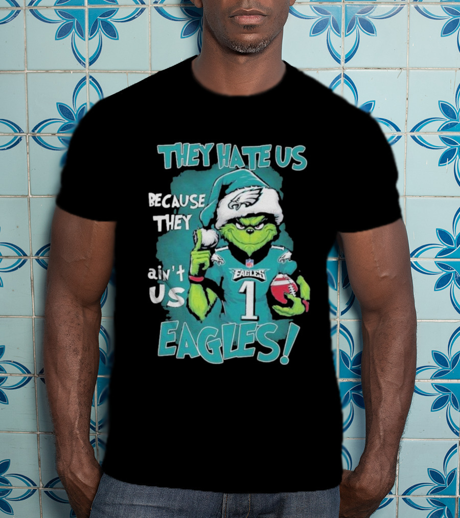 They Hate Us Because They Ain't Us Eagles Philadelphia T-Shirt