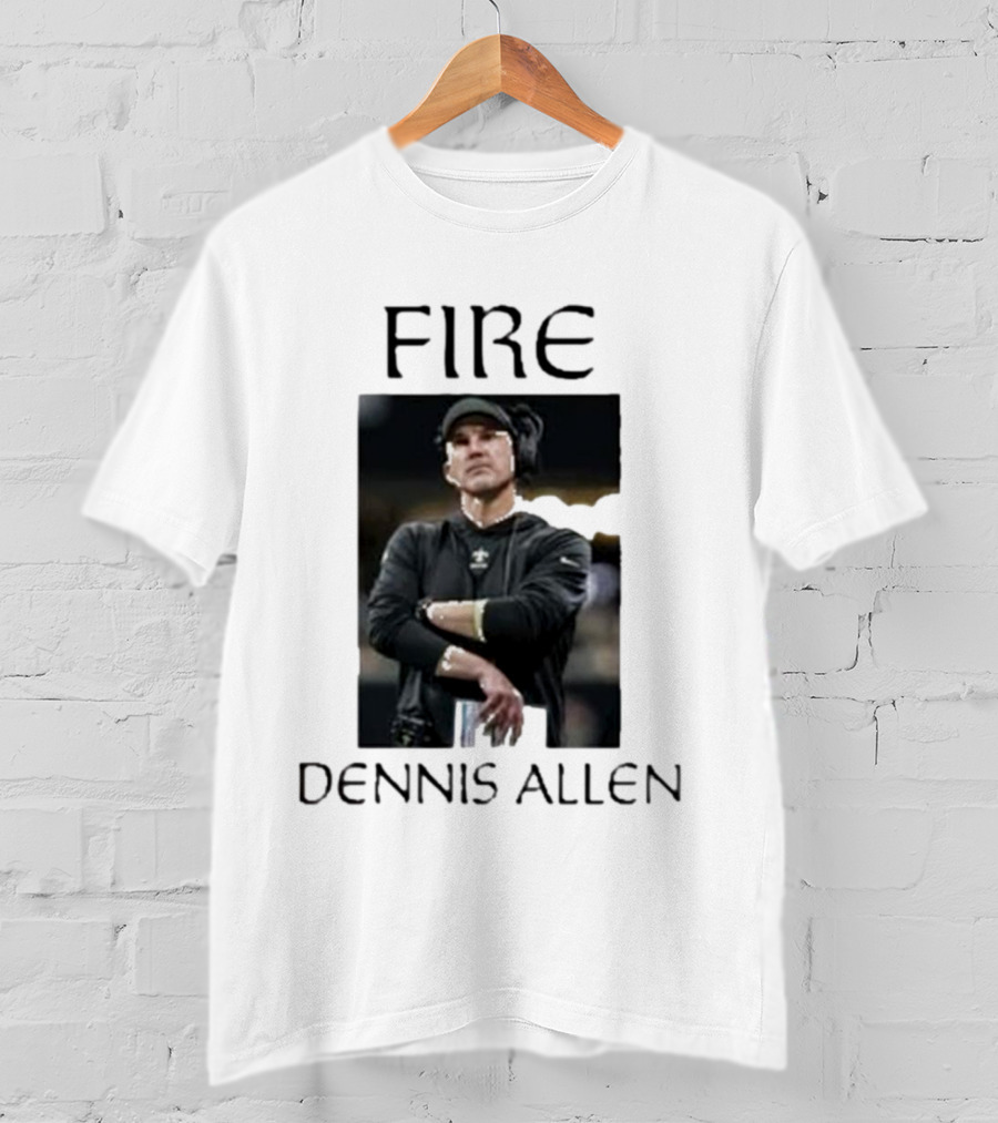Fire Dennis Allen Coach Save New Orleans T-Shirt