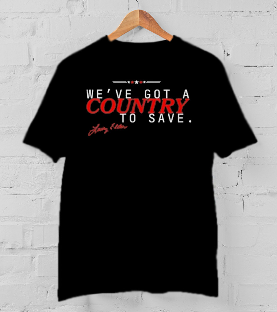 We've Got A Country To Save Larry Elder Stars T-Shirt