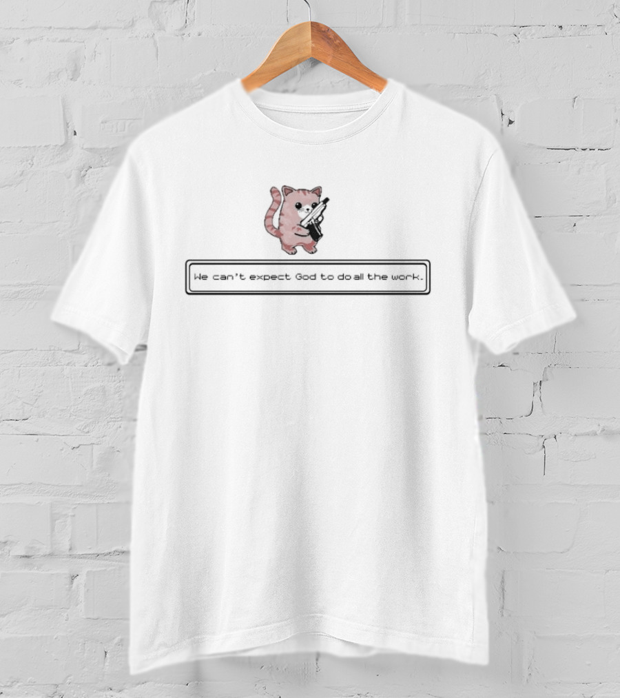 Brandon Herrera Cat We Can’t Expect God To Do All The Work Gun T-Shirt