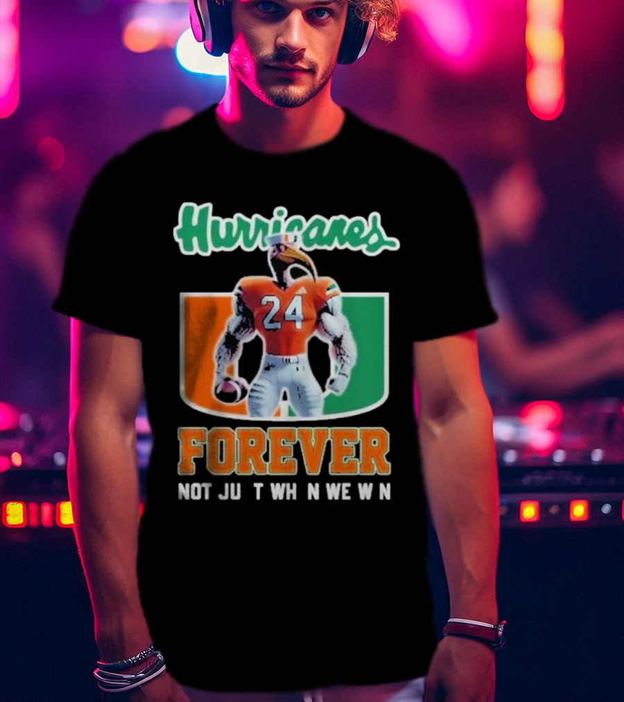 Hurricanes Forever Not Just When We Win Number 24 Football Player Miami T-Shirt