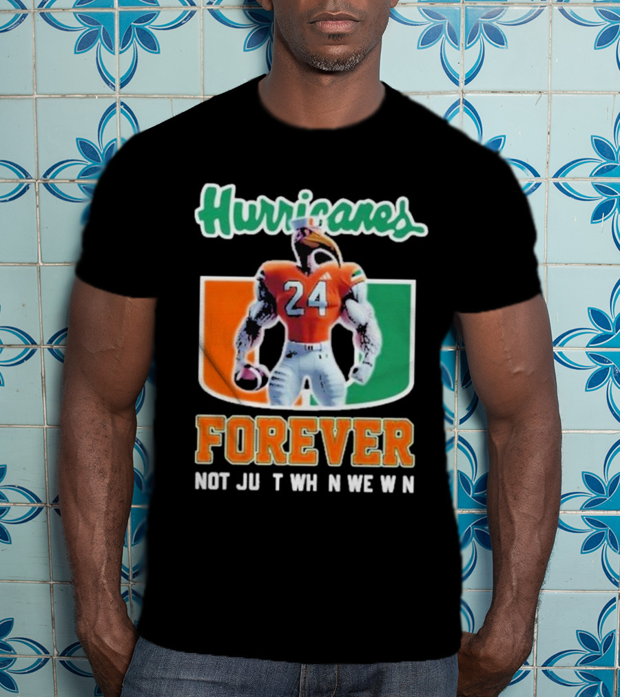 Hurricanes Forever Not Just When We Win Number 24 Football Player Miami T-Shirt