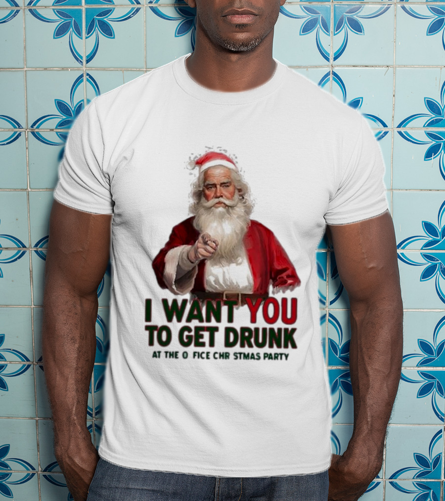 I Want You To Get Drunk At The Office Christmas Party Santa Claus T-Shirt
