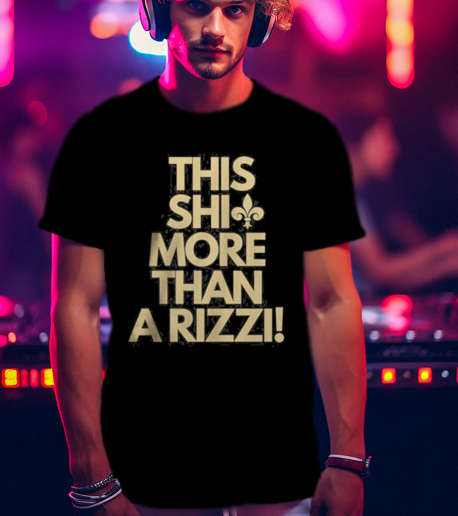This Shi More Than A Rizzi Fleur-DE-Lis T-Shirt