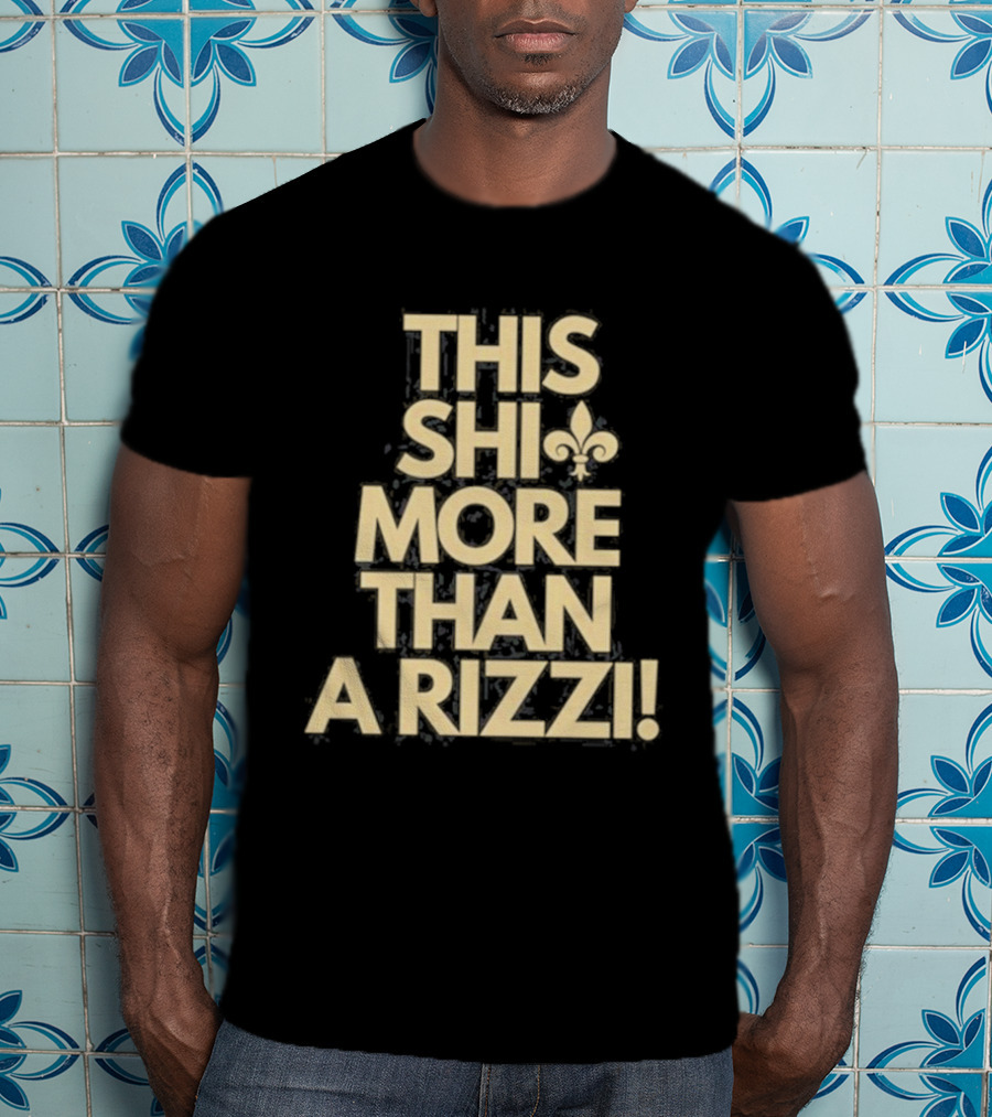 This Shi More Than A Rizzi Fleur-DE-Lis T-Shirt