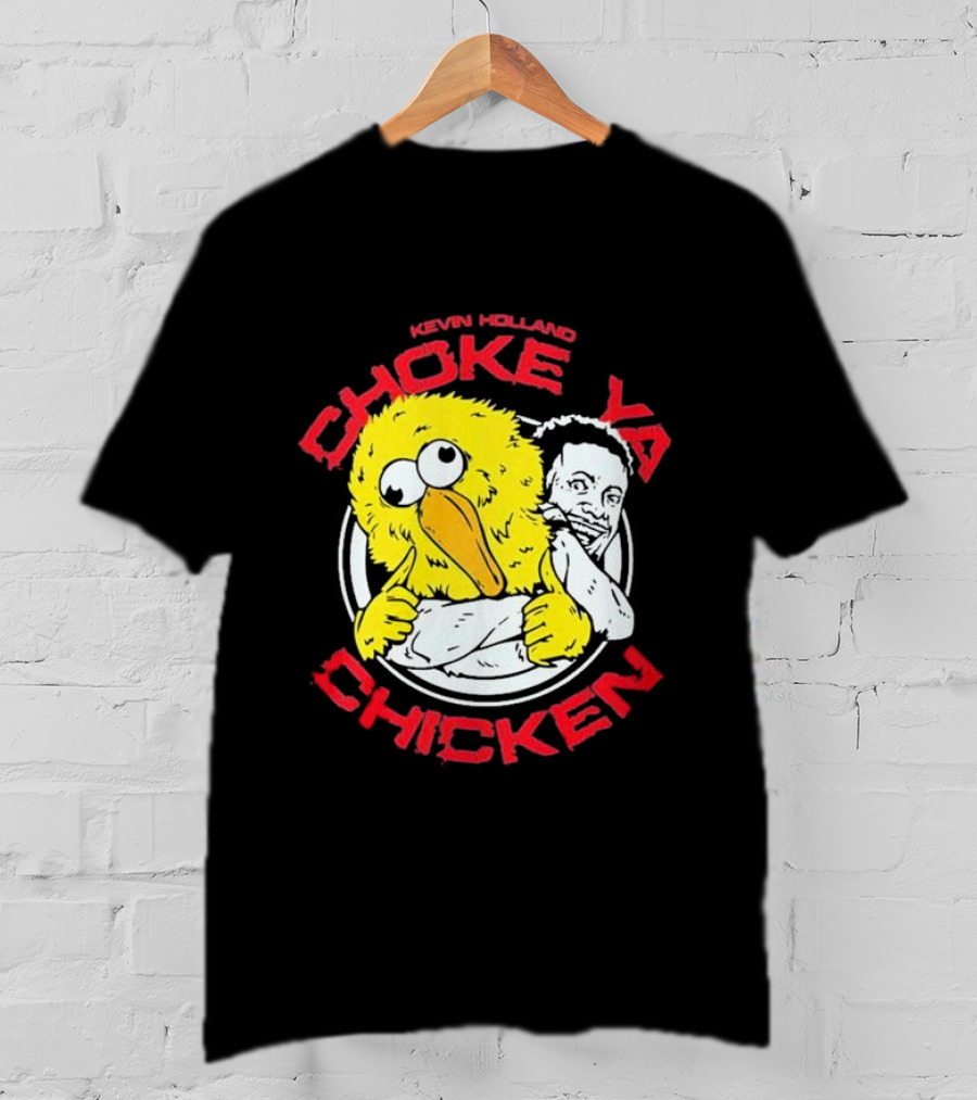 Kevin Holland Choke Ya Chicken T-Shirt
