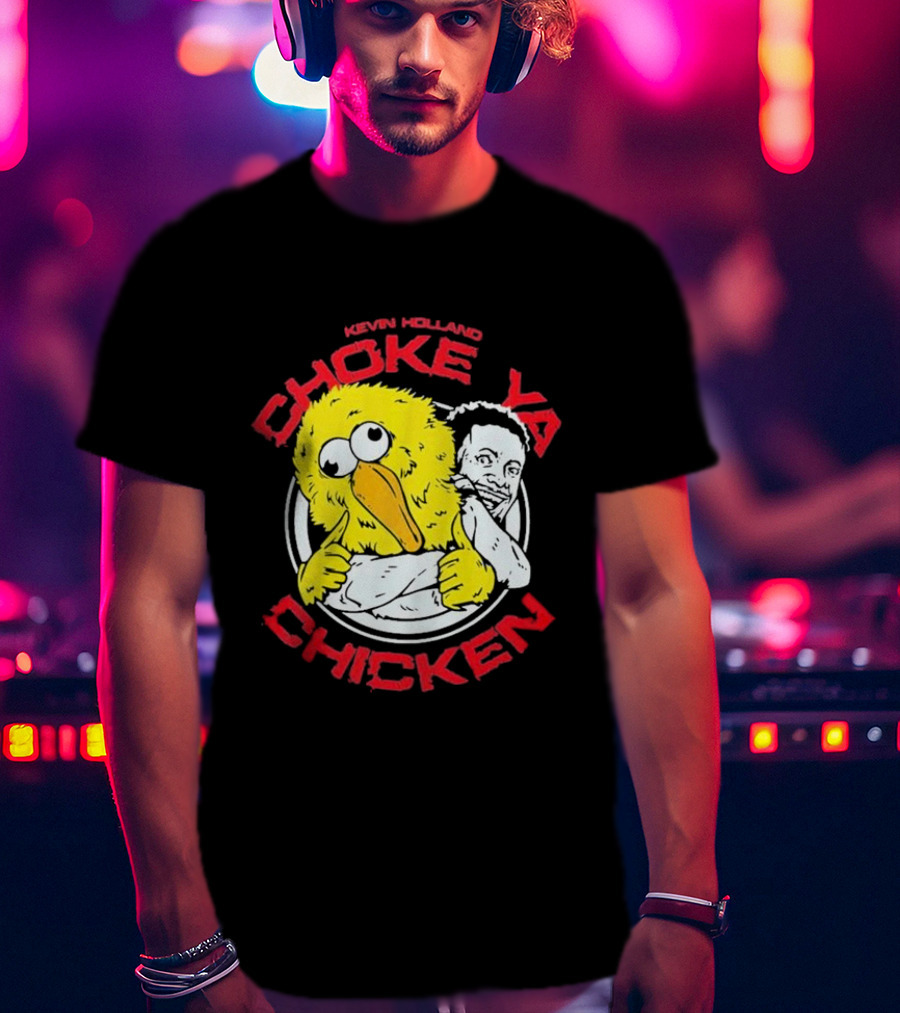 Kevin Holland Choke Ya Chicken T-Shirt
