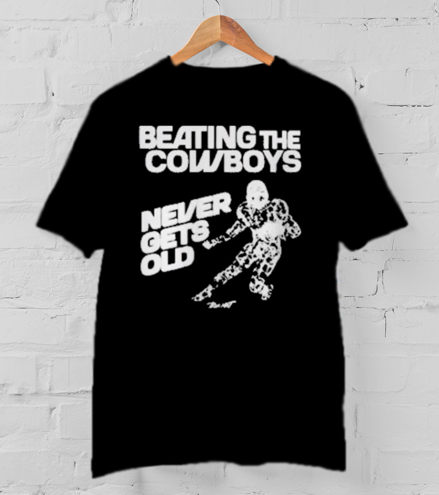 Philadelphia Eagles Beating The Cowboys Never Gets Old Iconic Football T-Shirt