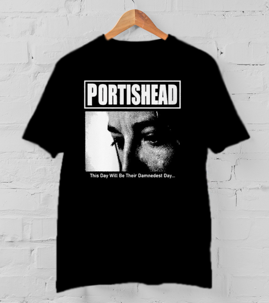 Portishead This Day Will Be Their Damnedest Day Monochrome T-Shirt